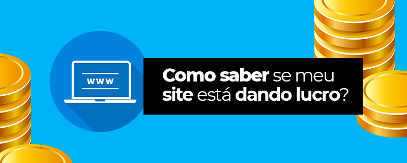 Como saber se meu site está dando lucro?