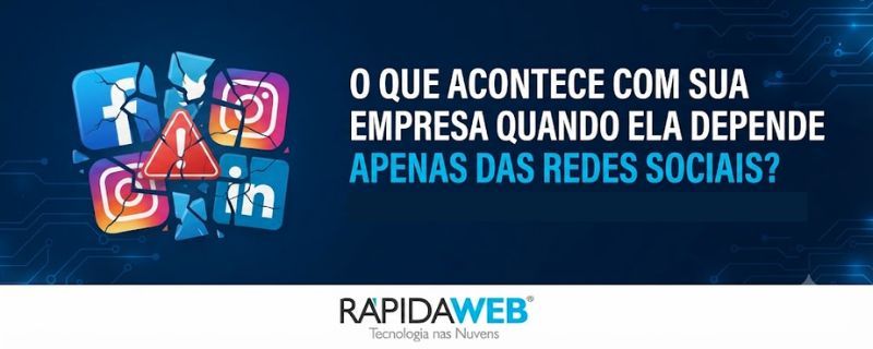 O que acontece com sua empresa quando ela depende apenas das redes sociais?